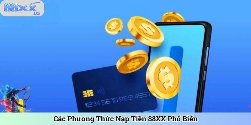 Các Phương Thức Nạp Tiền 88XX Phổ Biến