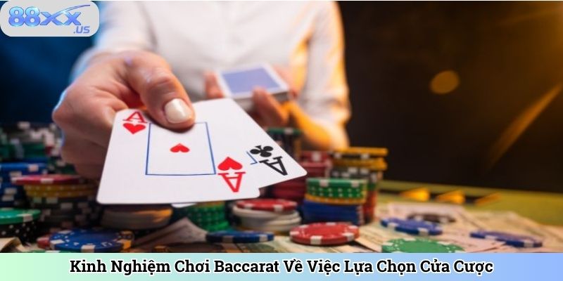 Kinh Nghiệm Chơi Baccarat Về Việc Lựa Chọn Cửa Cược