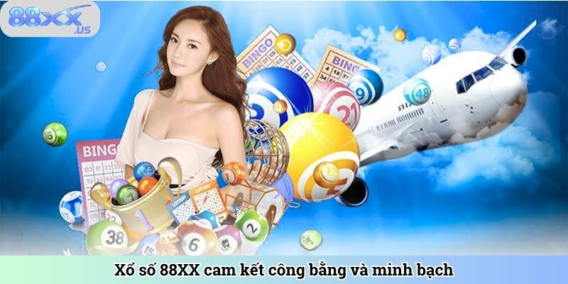 Xổ số 88XX cam kết công bằng và minh bạch