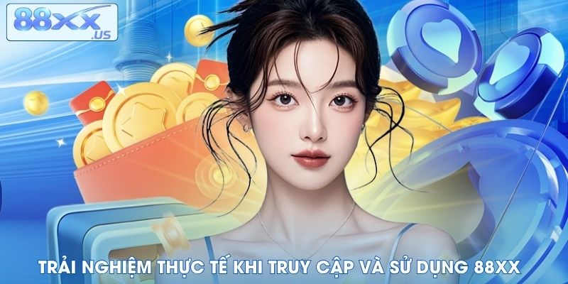 Trải nghiệm sử dụng 88XX thực tế